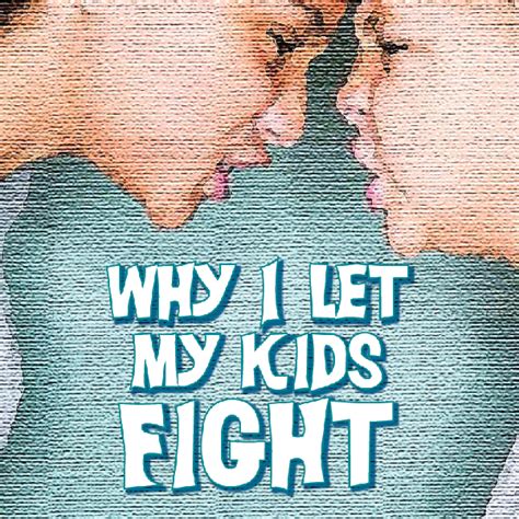 Why I Let My Kids Fight Bonbon Break
