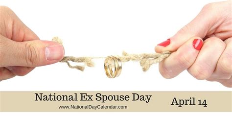 NATIONAL EX SPOUSE DAY APRIL National Day Calendar Marriage Advice National Calendar