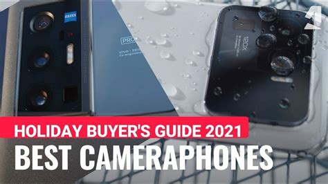 Buyers Guide The Best Cameraphones To Get Holidays 2021 Tweaks