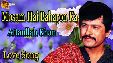 Mosam Hai Baharon Ka Audio Visual Popular Attaullah Khan