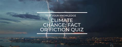 Climate Change Fact Or Fiction Quiz Saving Earth Encyclopedia