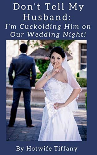 Dont Tell My Husband Im Cuckolding Him On Our Wedding Night Kindle