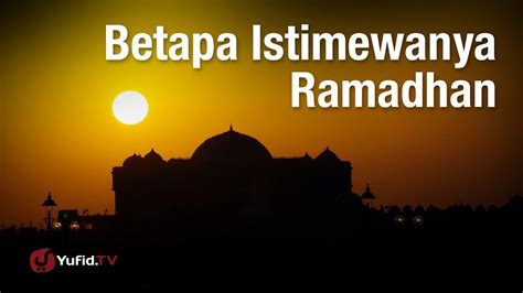 Kajian Ramadhan Betapa Istimewanya Ramadhan Ustadz Aris Munandar