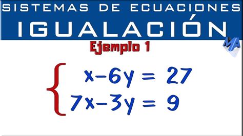 Sistemas De Ecuaciones Lineales 2x2 Método De Igualación Ejemplo 1