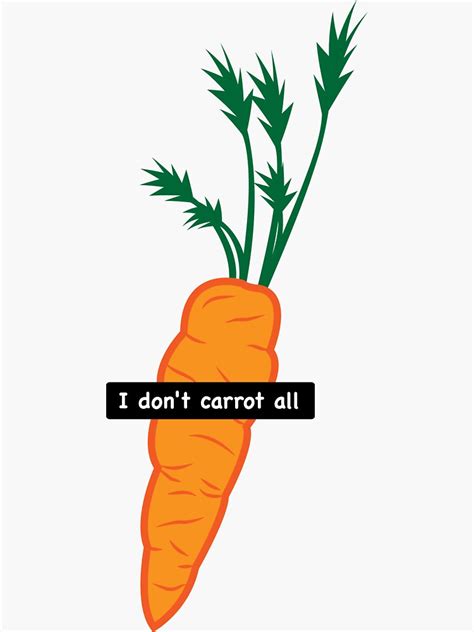 I Dont Carrot All 2 American Vandal Vegetable Pun Sticker By