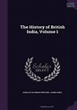 The History of British India Volume 1, History, Palala Press