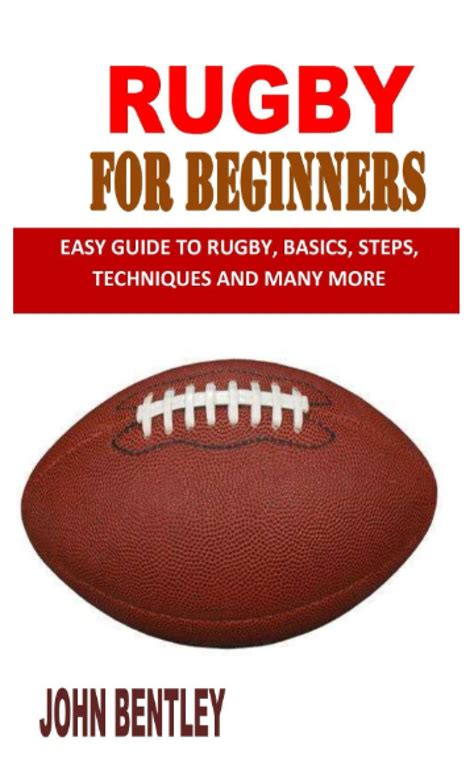 Buy RUGBY FOR BEGINNERS EASY GUIDE TO RUGBY BASICS STEPS TECHNIQUES AND MANY MORE Online At