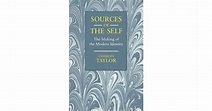 Sources of the Self: The Making of the Modern Identity by Charles Taylor
