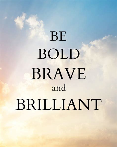 Be Bold Brave And Brilliant Art Quotes Printable Quotes Poster Dorm