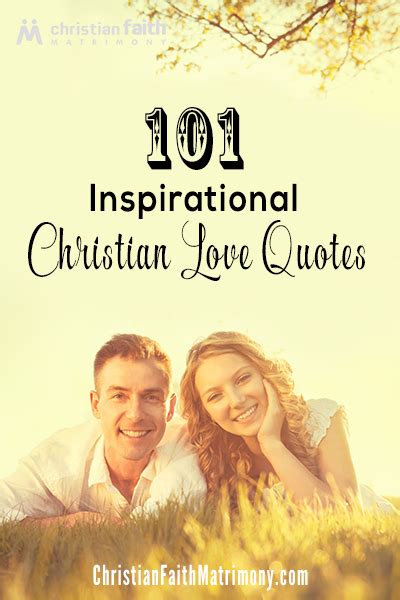 101 Inspirational Christian Love Quotes Christian Faith Matrimony