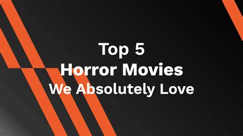 Top 5 Horror Movies We Absolutely Love Ahasave