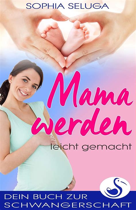 Mama Werden Leicht Gemacht Dein Buch Zur Schwangerschaft German