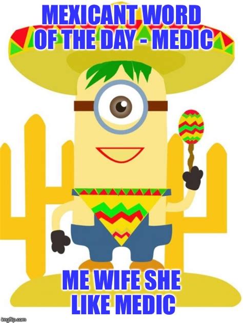 Mexicant Word For Today Imgflip