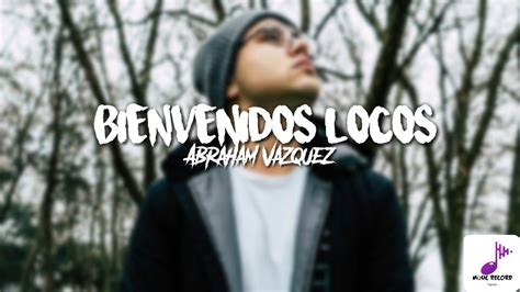 Abraham Vazquez Bienvenidos Locos Próximamente Youtube