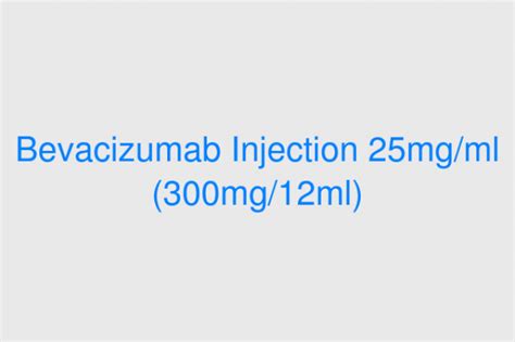 Bevacizumab Injection 25mgml 300mg12ml