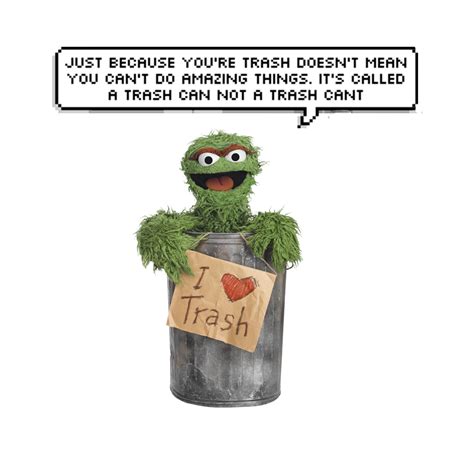 Explore our collection of motivational and famous quotes by authors you know and love. Yes! You tell 'em Oscar the Grouch! | Funny valentine ...