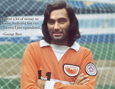Showing quotations 1 to 6 of 6 total. George Best's quotes, famous and not much - Sualci Quotes 2019
