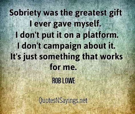 Rob Lowe Quote Sobriety Was The Greatest T I Ever Gave