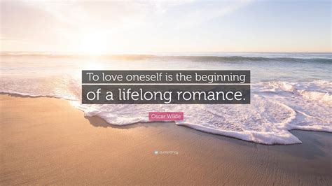 Oscar Wilde Quote To Love Oneself Is The Beginning Of A Lifelong
