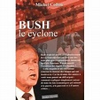 Bush - Le Cyclone - Histoire, actualité, politique | Rakuten