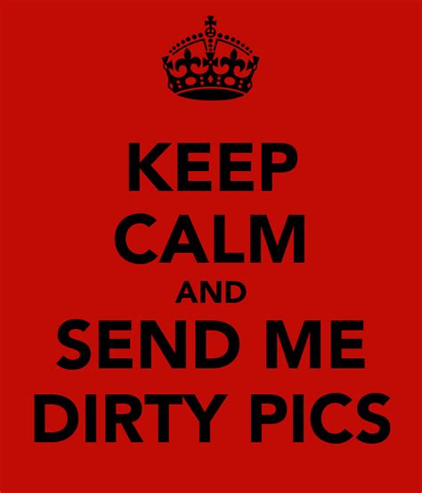 Click the 'get an instant quote' button shown throughout the site. KEEP CALM AND SEND ME DIRTY PICS Poster | Ardbodied | Keep Calm-o-Matic