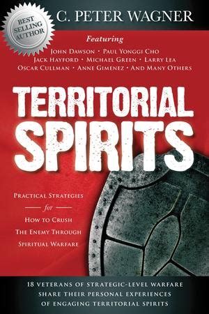 Peter wagner, discover your spiritual gifts, p. Territorial Spirits: Practical Strategies for How to Crush ...