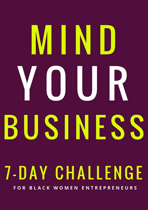 Minding your own business, at its heart, is focusing on what you can control and letting go of what you can't. Mind Your Business Challenge | Black Woman CEO | Quanisha ...