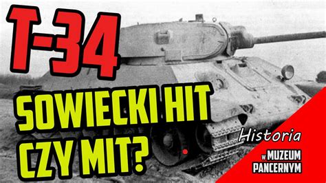 Historia w Muzeum Pancernym 20 T 34 Najgorszy najlepszy czołg II wojny
