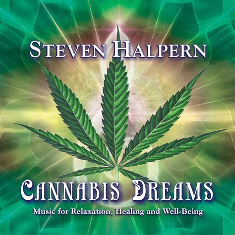 Cannabis Dreams Steven Halpern Inner Peace Music