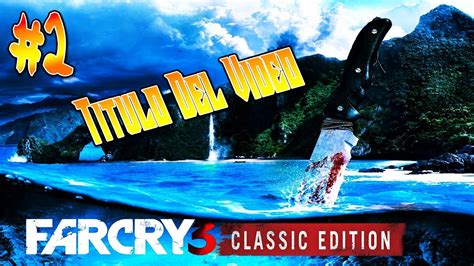 Far Cry 3 Classic Edition #2: "Es La Hora De Acción" #YoMeQuedoEnCasa