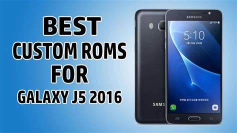 Best Samsung Galaxy J5 2016 Custom Roms Updated