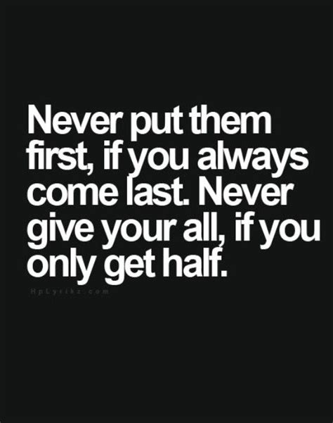 Never Put Them First If They Put You Last Selfish People Quotes