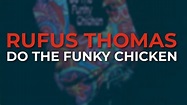 Rufus Thomas - Do The Funky Chicken (Official Audio) - YouTube