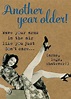 Another year older! | Birthday humor, Cards, Another year older