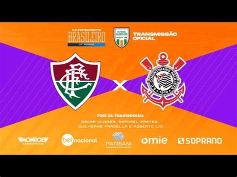 FLUMINENSE X CORINTHIANS Ao Vivo TRANSMISSÃO OFICIAL Narração Oscar Ulisses Futebol Globo