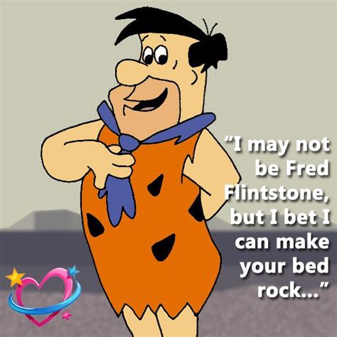 Pin By Flirt Planet On Chat Up Lines Flintstones Fred Flintstone Chat Up Line