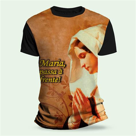 Camiseta Religiosa Católica Maria Passa A Frente Camisetas KayrÓs