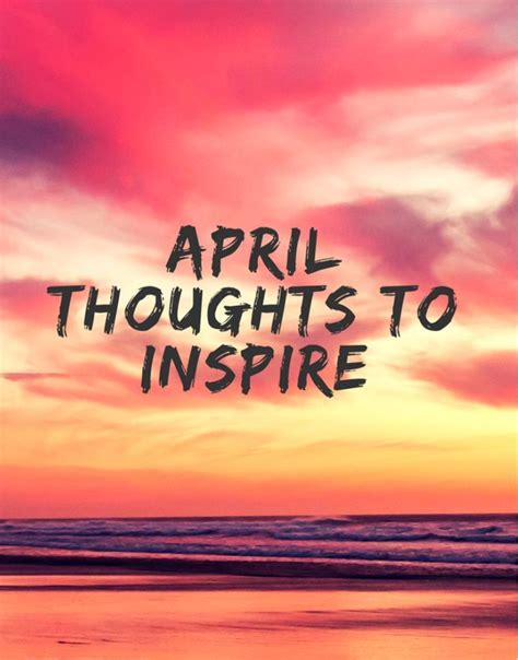 Inspirational Thoughts For April April Quotes Thoughts