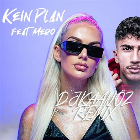Loredana Feat Mero Kein Plan DjkaanÖz Remix By DjkaanÖz Free