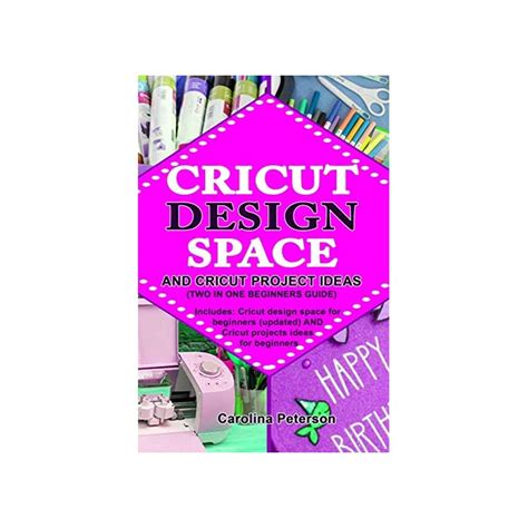 Buy Cricut Design Space And Cricut Project Ideas Two In One Beginners