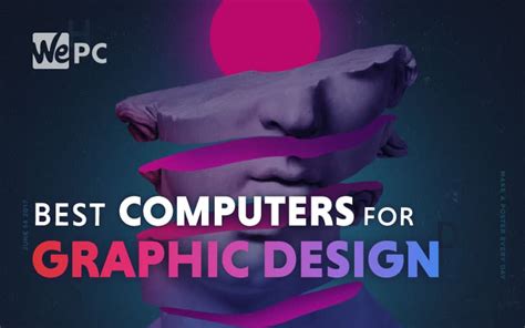 The Best Computers For Graphic Design Wepc Lets Build Your Dream