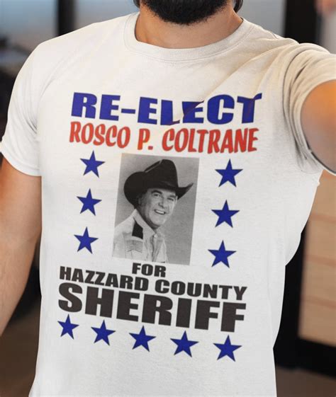 Re Elect Rosco P Coltrane For Hazzard County Sheriff Shirt Etsy