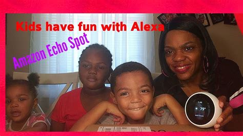 Kids Have Fun With Alexa On Amazon Echo Spot Youtube