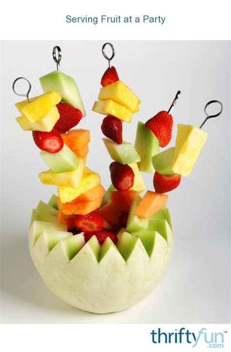 Serving Fruit At A Party Thriftyfun