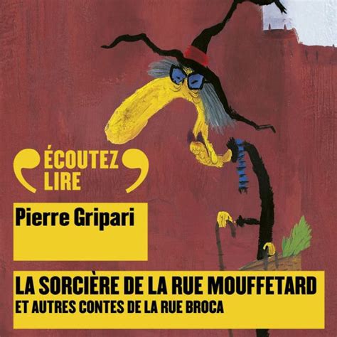 La Sorcière De La Rue Mouffetard Et Autres Contes De La Rue Broca By Pierre Gripari