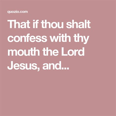 that if thou shalt confess with thy mouth the lord jesus and