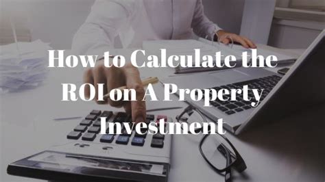 Tips For Calculating Your Propertys Return On Investment