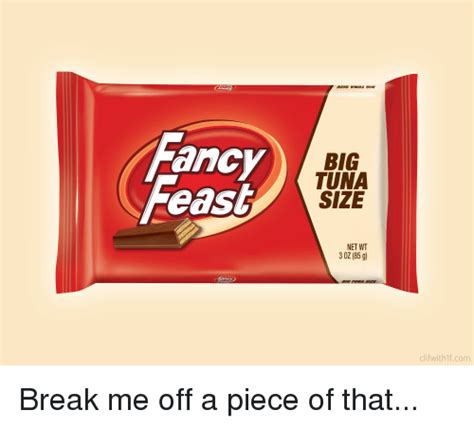 I just found two bodies, the driver said in a 911 call. Fancy Feast BIG TUNA SIZE NET WT 3 OZ 85 G Clif With 1fcom Break Me Off a Piece of That | the ...