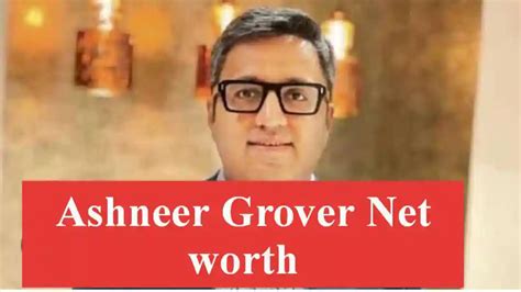 Ashneer Grover Net Worth Age Wife Bharat Pe Career