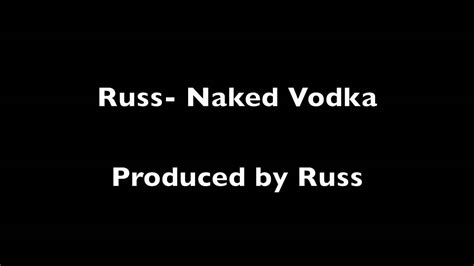 Russ Naked Vodka YouTube
